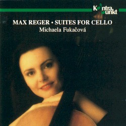 Suites for Cello by Max Reger ;   Michaela Fukačová