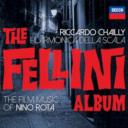 The Fellini Album: The Film Music of Nino Rota by Nino Rota ;   Riccardo Chailly ,   Filarmonica della Scala