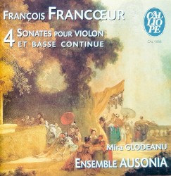 4 Sonates pour violon et basse continue by François Francœur ;   Mira Glodeanu ,   Ensemble Ausonia