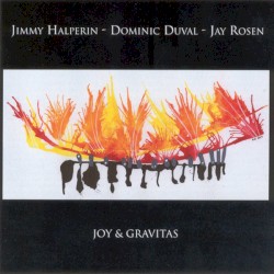 Joy & Gravitas by Jimmy Halperin ,   Dominic Duval ,   Jay Rosen