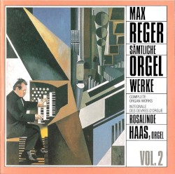 Sämtliche Orgelwerke, Vol. 2 by Max Reger ;   Rosalinde Haas