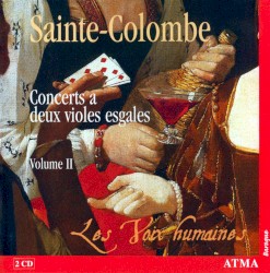 Concerts a deux violes esgales, Volume II by Jean de Sainte-Colombe ;   Les Voix humaines