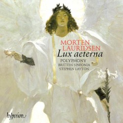 Lux aeterna by Morten Lauridsen ;   Polyphony ,   Britten Sinfonia ,   Stephen Layton
