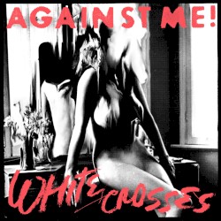 White Crosses by Against Me!