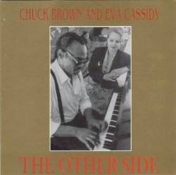 The Other Side by Chuck Brown  and   Eva Cassidy