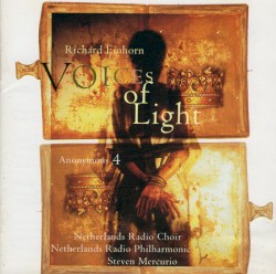 Voices of Light by Richard Einhorn ;   Anonymous 4 ,   Netherlands Radio Philharmonic  &   Choir ,   Steven Mercurio