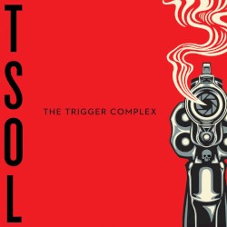 The Trigger Complex by T.S.O.L.