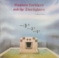 Captain Lockheed and the Starfighters by Robert Calvert
