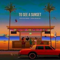 To See a Sunset by KOTA the Friend  &   Statik Selektah