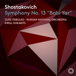Symphony no. 13 "Babi Yar" by Shostakovich ;   Oleg Tsibulko ,   Russian National Orchestra ,   Kirill Karabits