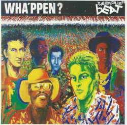 Wha’ppen? by The Beat