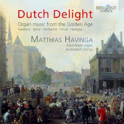 Dutch Delight: Organ Music from the Golden Age by Matthias Havinga