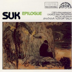 Epilogue by Josef Suk ;   Czech Philharmonic Chorus ,   Czech Philharmonic Orchestra ,   Václav Neumann ,   Zora Jehličková ,   Ivan Kusnjer ,   Ján Galla