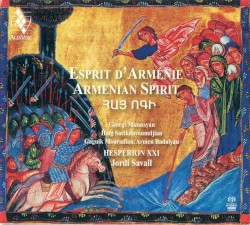 Esprit d’Arménie by Hespèrion XXI ,   Jordi Savall ,   Georgi Minassyan ,   Haïg Sarikouyoumdjian ,   Gaguik Mouradian ,   Armen Badalyan