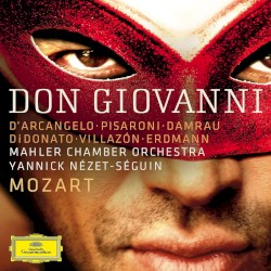 Don Giovanni by Mozart ;   D’Arcangelo ,   Pisaroni ,   Damrau ,   DiDonato ,   Villazón ,   Erdmann ,   Mahler Chamber Orchestra ,  Yannick Nézet‐Séguin
