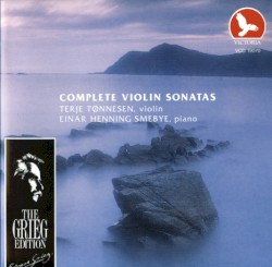 The Grieg Edition: Complete Violin Sonatas by Edvard Grieg ;   Einar Henning Smebye ,   Terje Tønnesen