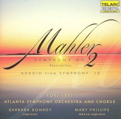 Symphony no. 2 “Resurrection” by Mahler ;   Yoel Levi ,   Atlanta Symphony Orchestra ,   Atlanta Symphony Orchestra Chorus ,   Barbara Bonney ,   Mary Phillips