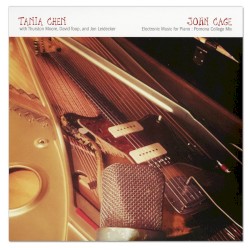 Electronic Music for Piano by John Cage ;   Tania Chen ,   Thurston Moore ,   David Toop ,   Jon Leidecker
