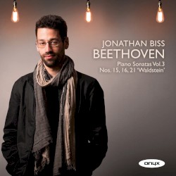 Piano Sonatas, Vol. 3: Nos. 15, 16 & 21 "Waldstein" by Ludwig van Beethoven ;   Jonathan Biss