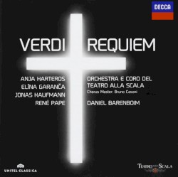 Requiem by Giuseppe Verdi ;   Anja Harteros ,   Elīna Garanča ,   Jonas Kaufmann ,   René Pape ,   Daniel Barenboim ,   Orchestra  e   Coro del Teatro alla Scala