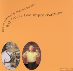 8 O’Clock: Two Improvisations by Roscoe Mitchell  &   Thomas Buckner