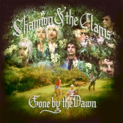 Gone by the Dawn by Shannon and the Clams