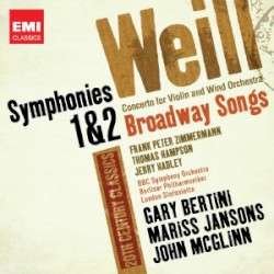Songs & Symphonies by Kurt Weill ;   Gary Bertini ,   Mariss Jansons  &   John McGlinn