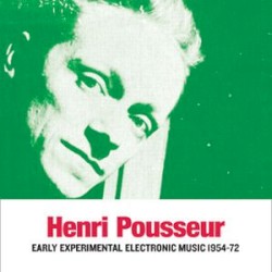 Early Experimental Electronic Music 1954–72 by Henri Pousseur