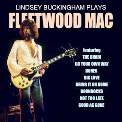 Lindsey Buckingham Plays Fleetwood Mac by Lindsey Buckingham
