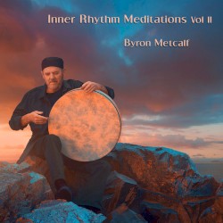 Inner Rhythm Meditations Vol II by Byron Metcalf  feat.   Erik Wøllo  &   Peter Phippen