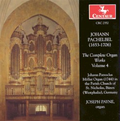 The Complete Organ Works, Volume 4 by Johann Pachelbel ;   Joseph Payne