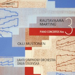 Piano Concertos nos. 3 by Rautavaara ,   Martinů ;   Olli Mustonen ,   Lahti Symphony Orchestra ,   Dalia Stasevska