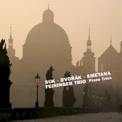 Piano Trios by Suk ,   Dvořák ,   Smetana ;   Feininger Trio
