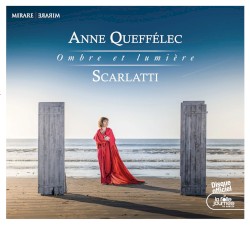 Ombre et lumière by Domenico Scarlatti ;   Anne Queffélec