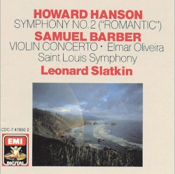 Hanson: Symphony no. 2 "Romantic" / Barber: Concerto for Violin and Orchestra by Howard Hanson ,   Samuel Barber ;   Saint Louis Symphony Orchestra ,   Leonard Slatkin ,   Elmar Oliveira