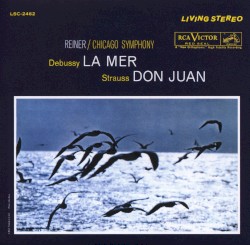 Debussy: La Mer / Strauss: Don Juan, Op.20 by Claude Debussy ;   Richard Strauss ;   Fritz Reiner  &   Chicago Symphony Orchestra