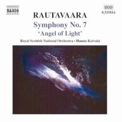 Symphony no. 7 "Angel of Light" by Rautavaara ;   Royal Scottish National Orchestra ,   Hannu Koivula
