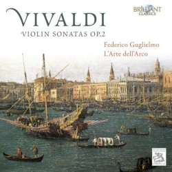 Violin Sonatas, op. 2 by Vivaldi ;   Federico Guglielmo ,   L'Arte dell'Arco