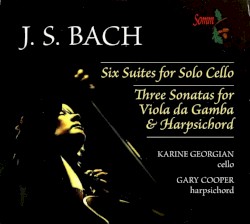 Six Suites for Solo Cello - Three Sonatas for viola da gamba & harpsichord by Johann Sebastian Bach ,   Karine Georgian  &   Gary Cooper