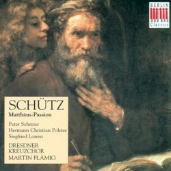 Schütz: Matthäus-Passion by Heinrich Schütz ;   Peter Schreier ,   Hermann Christian Polster ,   Siegfried Lorenz ,   Dresdner Kreuzchor ,   Martin Flämig
