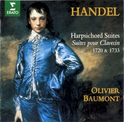 Harpsichord Suites 1720 & 1733, Volume 1 by George Frideric Handel ;   Olivier Baumont