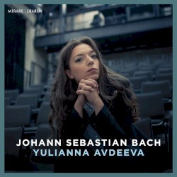 Johann Sebastian Bach by Johann Sebastian Bach ;   Yulianna Avdeeva