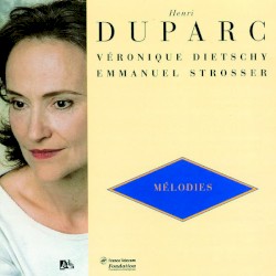 Mélodies by Henri Duparc ;   Véronique Dietschy ,   Emmanuel Strosser