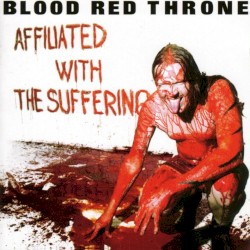 Affiliated With the Suffering by Blood Red Throne