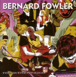 Friends With Privileges by Bernard Fowler
