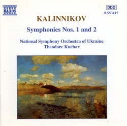 Symphonies nos. 1 and 2 by Kalinnikov ;   National Symphony Orchestra of Ukraine ,   Theodore Kuchar