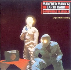 Somewhere in Afrika by Manfred Mann’s Earth Band
