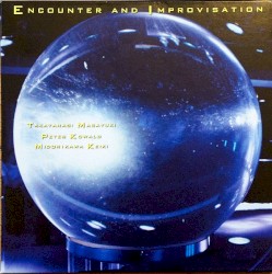 Encounter and Improvisation by Masayuki Takayanagi ,   Peter Kowald ,   Keiki Midorikawa
