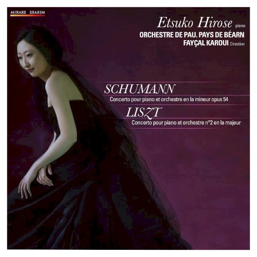 Schumann: Concerto pour piano et orchestre en la mineur, op. 54 / Liszt: Concerto pour piano et orchestre no. 2 en la majeur