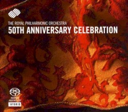 50th Anniversary Celebration by The Royal Philharmonic Orchestra ,   Sir Thomas Beecham ,   Sir Alexander Gibson ,   Vernon Handley ,   Sir Charles Mackerras ,   Yehudi Menuhin ,   André Previn